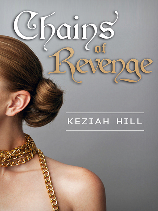 Title details for Chains of Revenge by Keziah Hill - Available